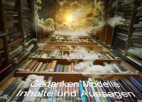 Gedanken, Modelle, Inhalte und Aussagen
